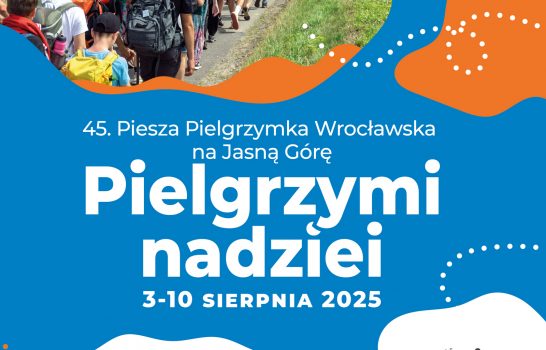 45. Piesza Pielgrzymka Wrocławska na Jasną Górę